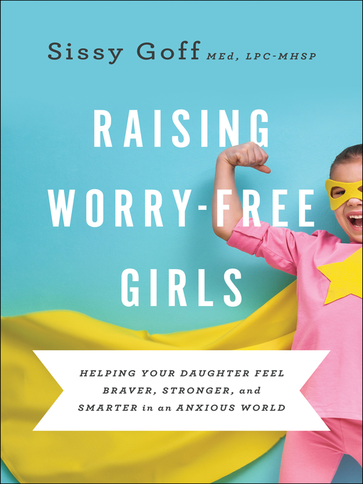 Title details for Raising Worry-Free Girls by Sissy MEd Goff - Available